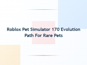 Roblox Pet Simulator 170 Rare Pet Evolution Paths