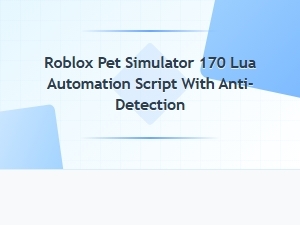 Roblox Pet Simulator 170 Lua Automation Script